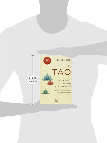 El tao de la salud, el sexo y la larga vida: Un enfoque práctico y moderno de una antigua sabiduría (Vintage)