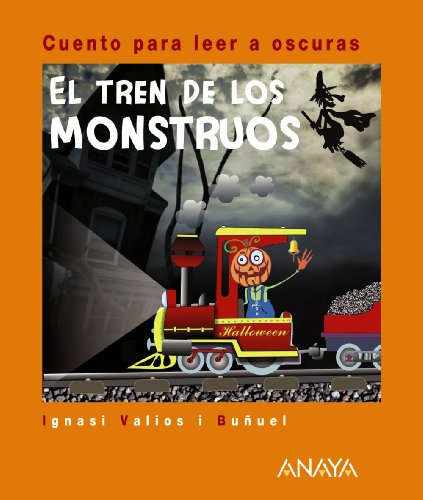 El tren de los monstruos: Cuento para leer a oscuras (Primeros Lectores (1-5 Años) - Cuentos Para Leer A Oscuras)