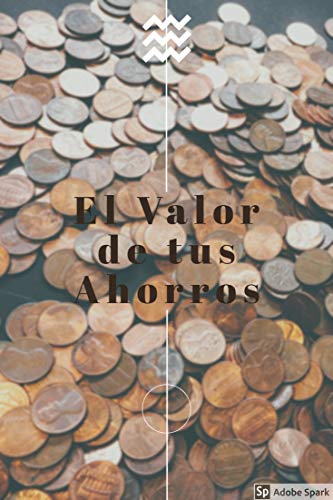 El Valor de Tus Ahorros : El Lugar mas Seguro Para tu Dinero...No es Debajo del Colchón