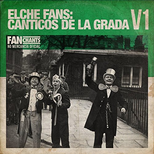 Elche Fans: Canticos De La Grada I (Canciones de Elche CF)