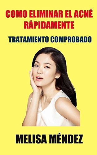 Elimina Efectivamente el Acné: Remedios Caseros para el acné