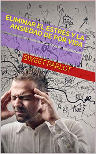 ELIMINAR EL ESTRÉS Y LA ANSIEDAD DE POR VIDA
