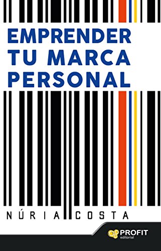 Emprender tu Marca Personal: Técnicas de Marketing y Autoconocimiento para crear tu propia Marca