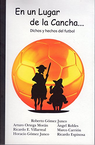 En un lugar de la Cancha: Dichos y hechos del futbol
