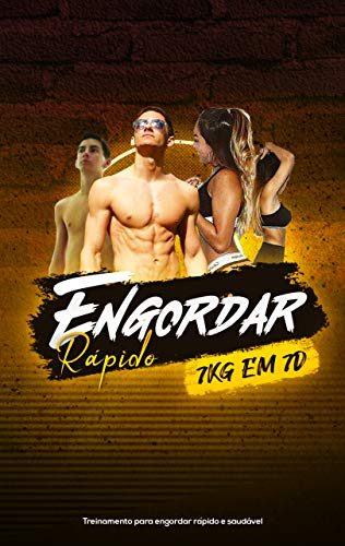 Engordar Rápido: 7kg em 7 dias de forma saudável (Portuguese Edition)