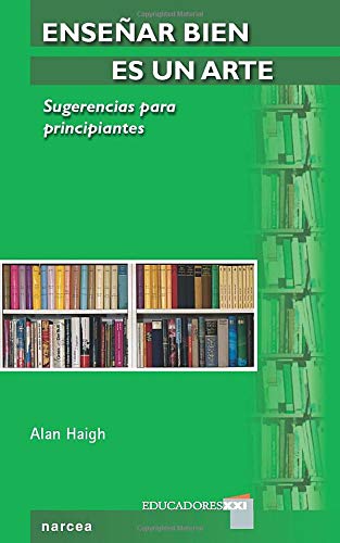 Enseﾥar bien Es Un Arte (Educadores XXI)