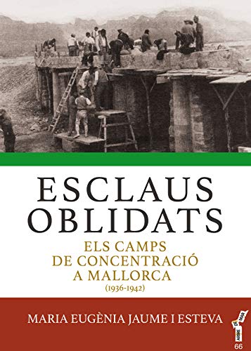 Esclaus oblidats. Els camps de concentració a Mallorca (1936-1942) (Arbre de mar)