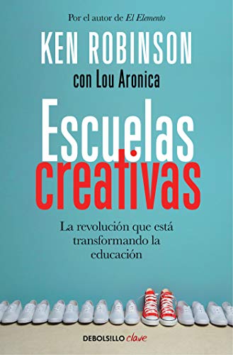 Escuelas creativas: La revolución que está transformando la educación (Clave)
