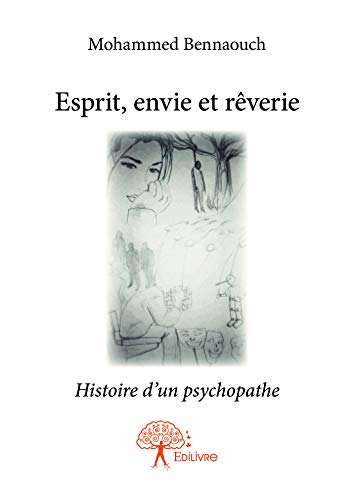 Esprit, envie et rêverie: Histoire d'un psychopathe (CLASSIQUE) (French Edition)
