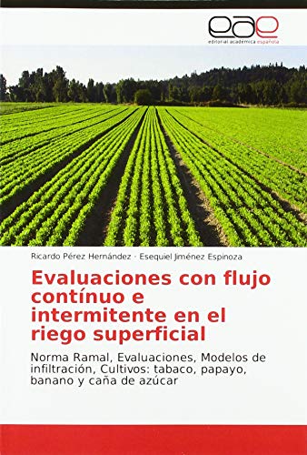 Evaluaciones con flujo contínuo e intermitente en el riego superficial: Norma Ramal, Evaluaciones, Modelos de infiltración, Cultivos: tabaco, papayo, banano y caña de azúcar