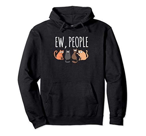 Ew People Cat Cats Meow Kitty Lovers Hate People Regalo Sudadera con Capucha