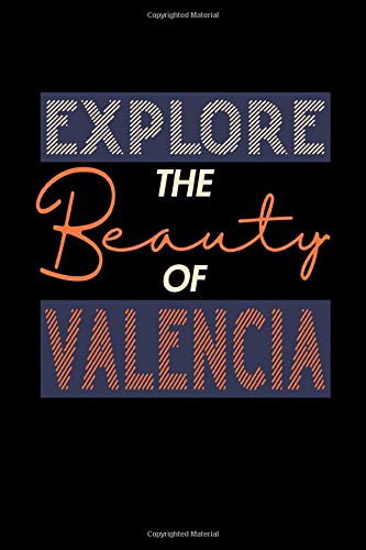 Explore The Beauty of Valencia: 6x9 120 Lined Blank Pages Vacation Notebook, Journal and Travel Note Pad for Motivational Quote Collection