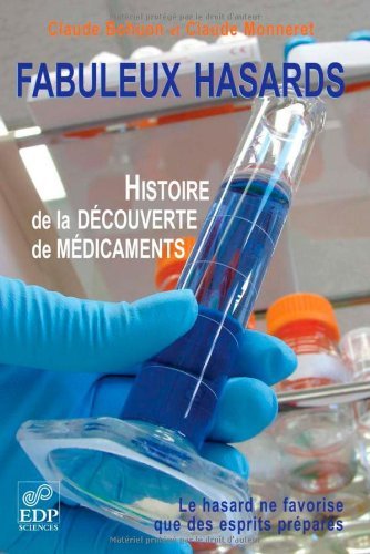 fabuleux hasards ; histoire de la découverte de médicaments by CLAUDE MONNERET CLAUDE BOHUON(2009-07-21)