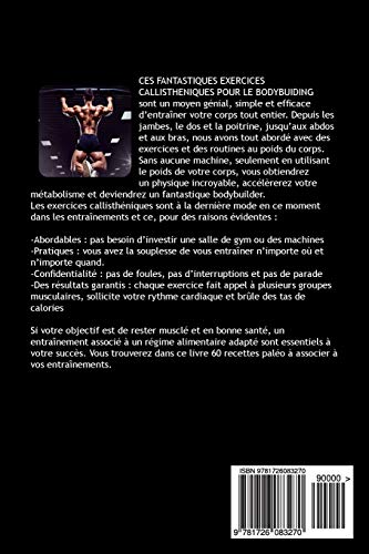 FANTASTIQUES EXERCICES CALLISTHENIQUES POUR Le BODYBUILDING SECONDE EDITION: DES CENTAINES DE EXERCICES Et DE ENTRAINEMENTS AU POIDS DU CORPS POUR SCULPTER LE CORPS DONT VOUS REVEZ