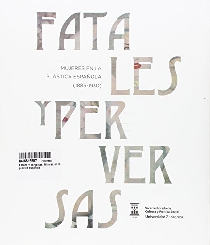 Fatales y perversas. Mujeres en la plástica española (catálogos Paraninfo)