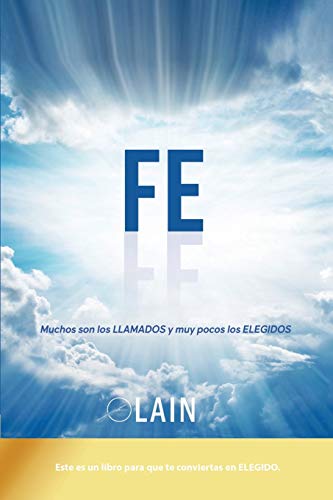 Fe: Muchos son los llamados y muy pocos los elegidos: Volume 6 (La Voz de Tu Alma)