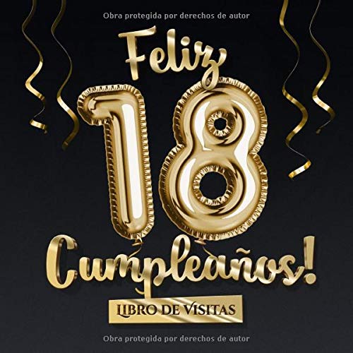 Feliz 18 Cumpleaños - Libro de visitas: Decoración para el 18 cumpleaños – Regalo originale para hombre y mujer - 18 años - Libro de firmas para felicitaciones y fotos de los invitados