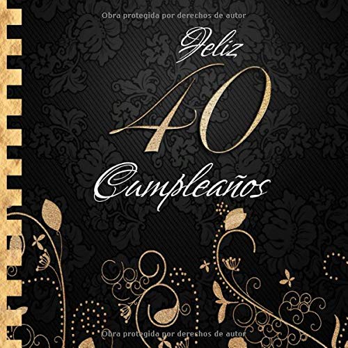 Feliz 40 Cumpleaños: Libro de Visitas I Elegante Encuadernación en Oro y Negro I Para 90 personas I Para Deseos escritos y las Fotos más bellas I Idea de regalo de 40 años