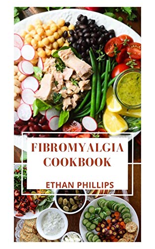 FIBROMYALGIA COOKBOO: Healthy And Dependable Guide On How To Lastingly Stop Fibromyalgia Worries With Nutritious Recipes (English Edition)