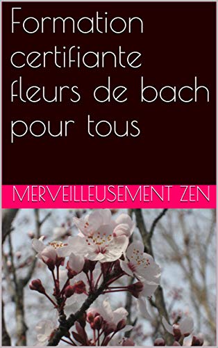 Formation certifiante fleurs de bach pour tous (French Edition)