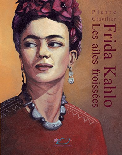 Frida Kahlo: Les ailes froissées (SIGNES DE VIE) (French Edition)