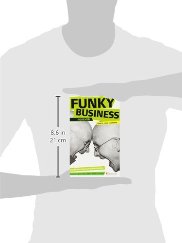 Funky Business Forever: How to Enjoy Capitalism (Financial Times Series)