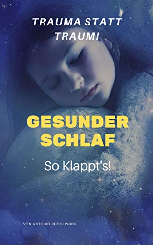 Gesunder Schlaf- Besser Einschlafen: Schlafstörungen? Besser Schlafen So Klapp's wieder (German Edition)