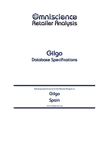 Gilgo - Spain: Retailer Analysis Database Specifications (Omniscience Retailer Analysis - Spain Book 40055) (English Edition)