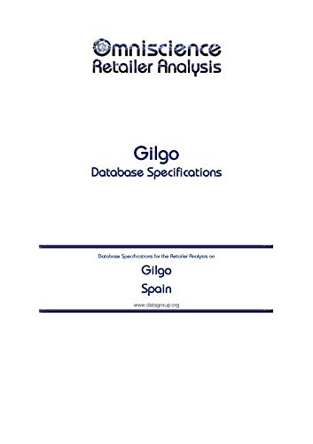 Gilgo - Spain: Retailer Analysis Database Specifications (Omniscience Retailer Analysis - Spain Book 40055) (English Edition)
