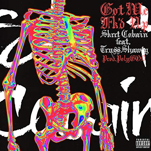 Got Me Fk'd Up (feat. Truss Shawty) [Explicit]