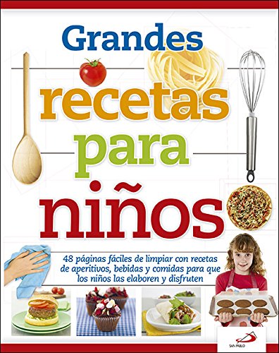 Grandes recetas para niños: 48 páginas fáciles de limpiar con recetas de aperitivos, bebidas y comidas para que los niños las elaboren y disfruten (Infantil general)
