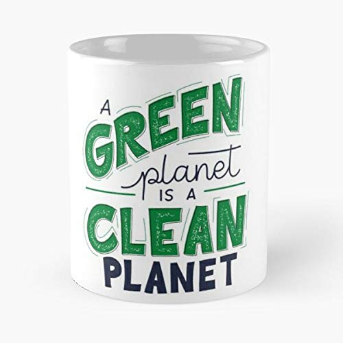Green Planet Clean Save The World Text Quote For Men And Women Classic Mugh - Funny Gift Coffee Mug Tea Cup White 11 Oz Best Gift For Holidays.