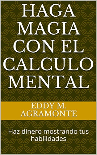 Haga Magia con el calculo mental: Haz dinero mostrando tus habilidades