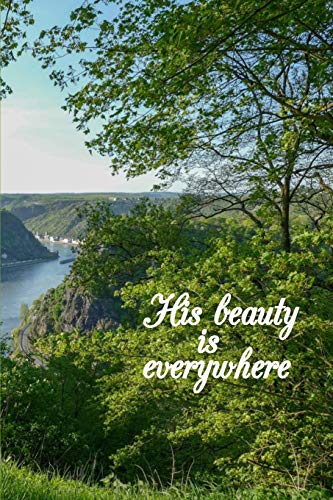 His beauty is everywhere: Be Thankful Daily, Journal for Women with Peaceful Trees and River Cover