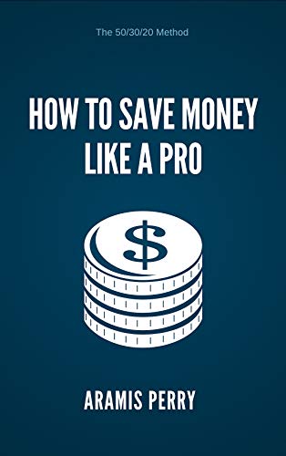 How to save money like a pro: The 50/30/20 Method (English Edition)