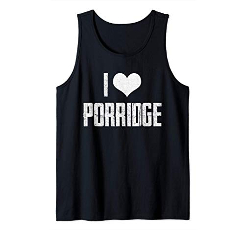 I Love Porridge Oatmeal copos de avena Camiseta sin Mangas