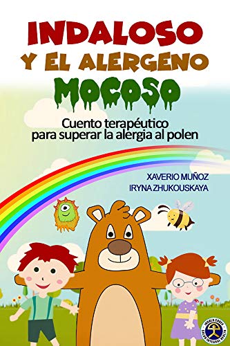 Indaloso y el alérgeno Mocoso: Divertido cuento terapéutico para superar la alergia al polen y el asma bronquial (Indalo Codex)