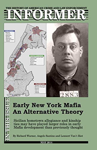 Informer: The History of American Crime and Law Enforcement - May 2014: The Early New York Mafia: An Alternative Theory (English Edition)