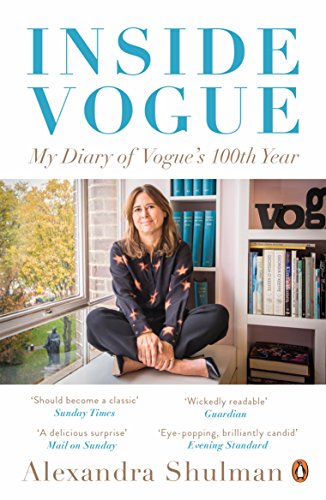 Inside Vogue: A Diary of My 100th Year [Idioma Inglés]: My Diary Of Vogue's 100th Year