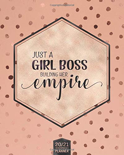 Just a Girl Boss Building Her Empire - Planner 2020-2021 - Weekly and Monthly Organizer: July 2020 to July 2021 Academic Schedule, Diary and Calendar - Coral Peach and Rose Gold