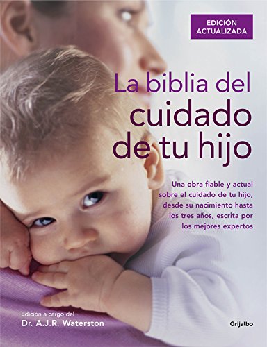 La biblia del cuidado de tu hijo (Embarazo, bebé y niño)