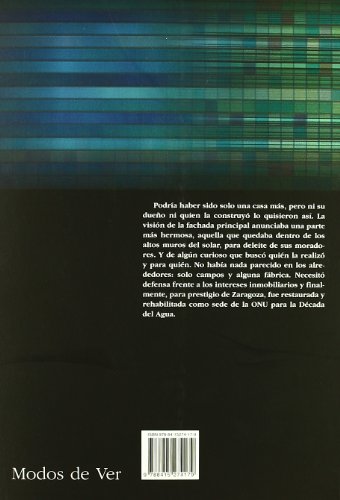 La casa de los Azulejos de Zaragoza. Restaurada para sede del Secretariado del Agua de Naciones Unidas (Modos de ver)