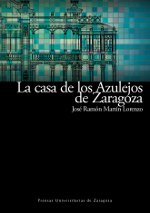 La casa de los Azulejos de Zaragoza. Restaurada para sede del Secretariado del Agua de Naciones Unidas (Modos de ver)