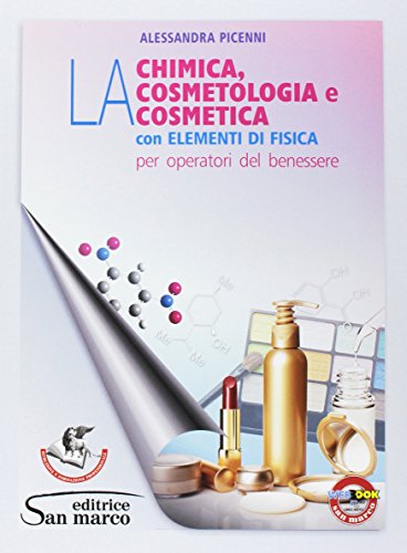 La Chimica, la cosmetologia e la cosmetica con elementi di fisica. Per gli Ist. tecnici e professionali. Con e-book. Con espansione online