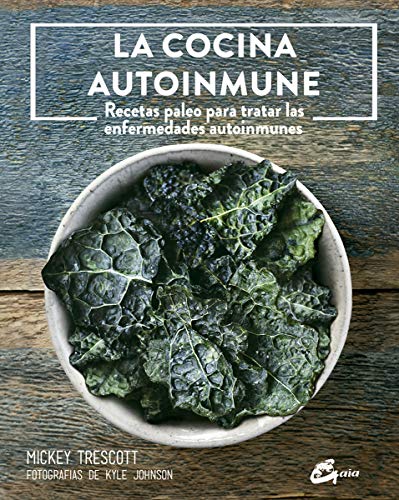 La cocina autoinmune. Recetas paleo para tratar las enfermedades autoinmunes (Nutrición y salud)