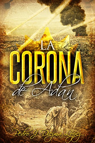 La Corona de Adán: Novela aventuras, histórica y acción
