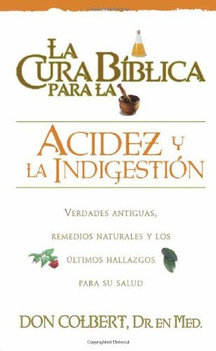 La Cura Biblica Para La Acidez (Spanish Edition) by M.D. Don Colbert (2001-04-23)