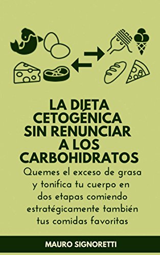 La dieta cetogénica sin renunciar a los carbohidratos: Quemes el exceso de grasa y tonifica tu cuerpo en dos etapas comiendo estratégicamente también tus comidas favoritas (Jóvenes para siempre nº 4)
