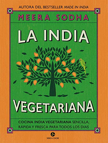 La india vegetariana. Cocina india vegetariana sencilla, rapida y fresca para todos los dias: Cocina india vegetariana sencilla, rápida y fresca para todos los días (Neo-Cook)