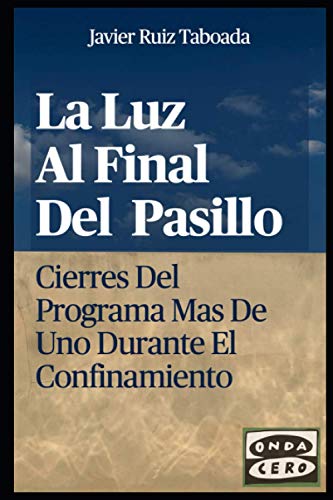 La Luz Al Final Del Pasillo: Cierres del programa de Onda Cero "Más de Uno" durante el confinamiento.